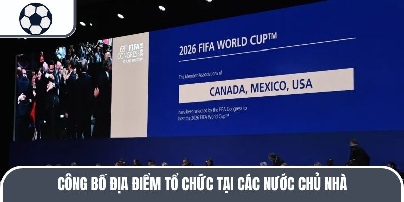 Công bố địa điểm tổ chức tại các nước chủ nhà